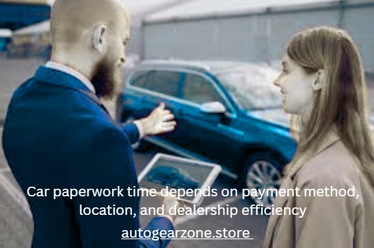 How Long Does Paperwork Take to Buy a Car? 